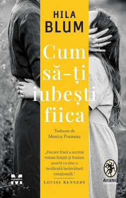 Cum Sa-Ti Iubesti Fiica, Hila Blum - Editura Pandora-M foto