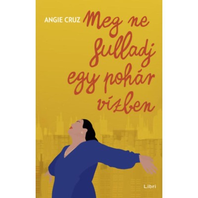 Meg ne fulladj egy poh&amp;aacute;r v&amp;iacute;zben - Angie Cruz foto