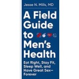 Field Guide to Men&#039;s Health