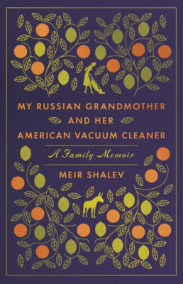 My Russian Grandmother and Her American Vacuum Cleaner: A Family Memoir foto