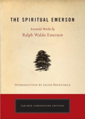 The Spiritual Emerson: Essential Works by Ralph Waldo Emerson foto