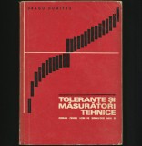 Cumpara ieftin TOLERANȚE ȘI MĂSURĂTORI TEHNICE - MANUAL LICEU, MECANICĂ, FIZICĂ - DRAGU DUMITRU, 1972, Clasa 11, Didactica si Pedagogica