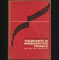 TOLERANȚE ȘI MĂSURĂTORI TEHNICE - MANUAL LICEU, MECANICĂ, FIZICĂ - DRAGU DUMITRU