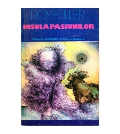 Roy Fuller - Insula pasiunilor - 112538