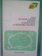 Alexandru Philippide - Flori de poezie straina rasadite in romaneste (Editia: 1973) foto