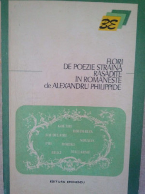 Alexandru Philippide - Flori de poezie straina rasadite (1973) foto