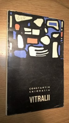 Constantin Chioralia - Vitralii (Editura pentru Literatura, 1967) foto