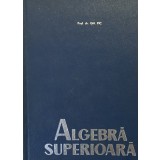ALGEBRA SUPERIOARA de GHEORGHE PIC, 1966
