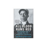 All Blood Runs Red: The Legendary Life of Eugene Bullard-Boxer, Pilot, Soldier, Spy