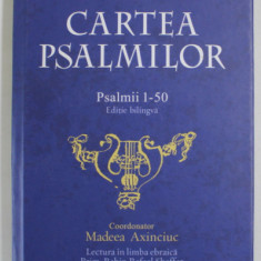 BIBLIA HEBRAICA , CARTEA PSALMILOR , PSALMII 1-50 , EDITIE BILINGVA ROMANA - EBRAICA , coordonator MADEEA AXINCIUC , 2020