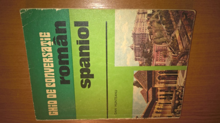 Ghid de conversatie roman-spaniol - Dan Munteanu (Editura Sport-Turism, 1976)