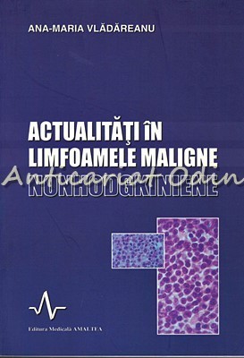 Actualitati In Limfoamele Maligne Nonhodgkiniene - Ana-Maria Vladareanu foto