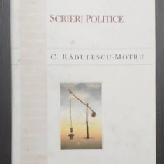 Scrieri politice - Constantin Radulescu-Motru ed. ingrijita de Cristian Preda