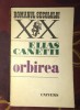 Orbirea - Elias Canetti, Editura Univers, Romanul Secolului XX, 614 pagini, 1973