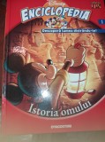 ENCICLOPEDIA DISNEY DESCOPERA LUMEA DISTRANDU-TE! ISTORIA OMULUI