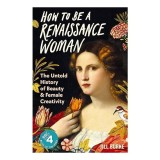 How to Be a Renaissance Woman, Jill Burke