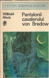 Pantalonii cavalerului von Bredow - Willibald Alexis