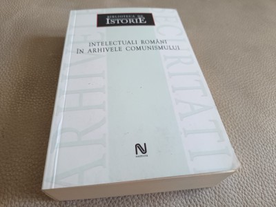 DAN CATANUS (COORD.), INTELECTUALI ROMANI IN ARHIVELE COMUNISMULUI. DOCUMENTE foto