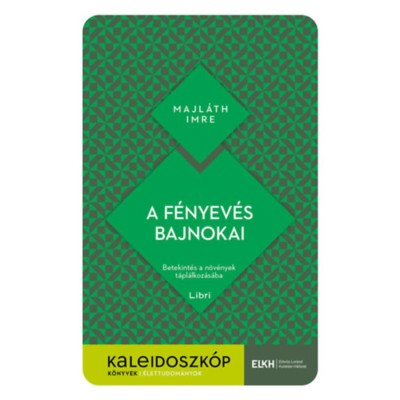 A f&amp;eacute;nyev&amp;eacute;s bajnokai - Betekint&amp;eacute;s a n&amp;ouml;v&amp;eacute;nyek t&amp;aacute;pl&amp;aacute;lkoz&amp;aacute;s&amp;aacute;ba - Majl&amp;aacute;th Imre foto