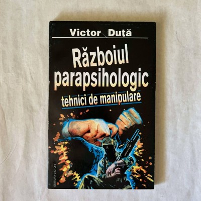 Victor Duta - Razboiul parapsihologic - Tehnici de manipulare foto