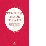Proverbe si cugetari bengaleze (editia a doua) - Amita Bhose