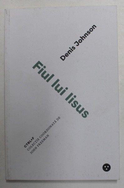 FIUL LUI IISUS de DENIS JOHNSON , 2019