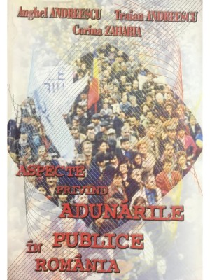 Anghel Andreescu - Aspecte privind adunarile publice in Romania (Editia: 1998) foto