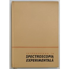 INTRODUCERE IN SPECTROSCOPIA EXPERIMENTALA de DUMITRU BARCA GALATEANU...RADU TITEICA , 1966