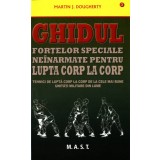 Ghidul fortelor speciale neinarmate pentru lupta corp la corp. Martin J. Dougherty. Editura MAST