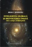 Cumpara ieftin Inteligenta globala si dezvoltarea umana. Catre o ecologie a invatarii globale/Mihai I. Spariosu