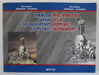 DRAMA UNUI MONUMENT ISTORIC / THE TRAGEDY OF A HISTORIC MONUMENT de GEORGICA BERCEA FLOREA , 2012 foto