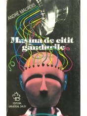 Andre Maurois - Masina de citit gandurile (Editia: 1996) foto