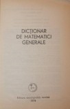 DICTIONAR DE MATEMATICI GENERALE