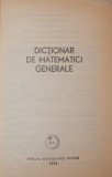 DICTIONAR DE MATEMATICI GENERALE