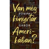 Van m&eacute;g k&ouml;nyvt&aacute;r Amerik&aacute;ban? - Tompa G&aacute;bor