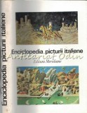 Enciclopedia Picturii Italiene, Meridiane 1974, Bucuresti, 245 pagini, Coperta Cartonata, Limba Romana