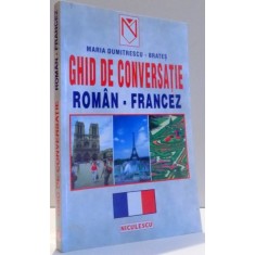 GHID DE CONVERSATIE ROMAN - FRANCEZ de MARIA DUMITRESCU BRATES , 1999