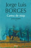 Cartea de nisip. Proza completa 2 - Jorge Luis Borges (coperta putin uzata)