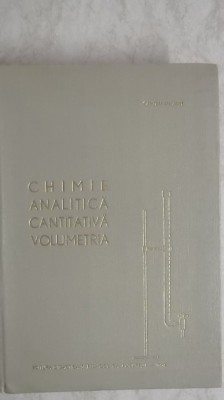 Candin Liteanu - Chimie analitica cantitativa. Volumetria (vezi detalii pentru livrare) foto