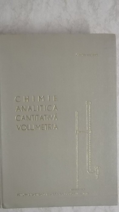 Candin Liteanu - Chimie analitica cantitativa. Volumetria (vezi detalii pentru livrare)