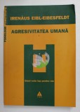 AGRESIVITATEA UMANA de IRENAUS EIBL - EIBESFELDT , 2009