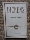 Charles Dickens - Timpuri grele (Editia: 1964)