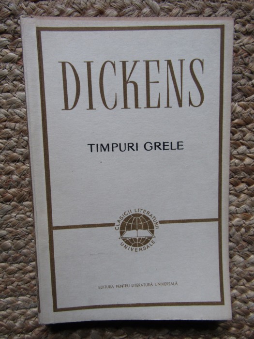 Charles Dickens - Timpuri grele (Editia: 1964)