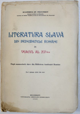 LITERATURA SLAVA DIN PRINCIPATELE ROMANE IN VEACUL AL XV LE, BUC. 1939 foto