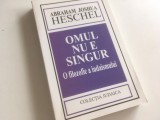 ABRAHAM JOSHUA HESCHEL, OMUL NU E SINGUR. O FILOZOFIE A IUDAISMULUI- LIVRARE GRATUITA!