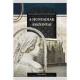 A Hunyadiak asszonyai - A Magyar kir&aacute;lyn&eacute;k &eacute;s nagyasszonyok 9. k&ouml;tete - Falvai R&oacute;bert