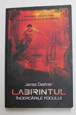 LABIRINTUL - INCERCARILE FOCULUI de JAMES DASHNER , 2015 foto