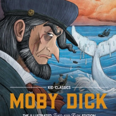 Moby Dick - Kid Classics, 3: The Classic Edition Reimagined Just-For-Kids! (Illustrated & Abridged for Grades 4 - 7) (Kid Classic #3)