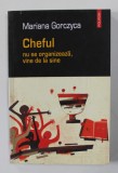 CHEFUL NU SE ORGANIZEAZA , VINE DE LA SINE de MARIANA GORCZYCA , 2005
