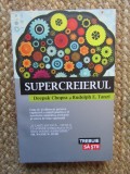 SUPERCREIERUL - DEEPAK CHOPRA, RUDOLPH E. TANZI